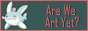 are we art yet. away collective
